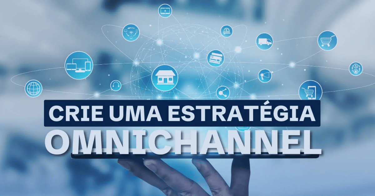 Criando uma Estratégia Omnichannel
